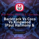 Row Rocka, Mak j & O.T Genasis - Backtrack vs. Coco vs. Kingwood (Paul Harmony & Rythm Mashup) (Paul Harmony & Rythm Mashup)