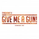 Syndromee X - Give Me A Gun!