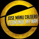 Jose Manu Caldero - I Continue My Way