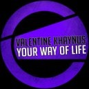 Valentine Khaynus - Your Way Of Life