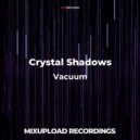 Crystal Shadows - Vacuum