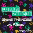 Daniel Tek & Matthew Bee - Gimme The Noise Feat. AryFashion (Dj DoubleG & Simo Dj Remix)
