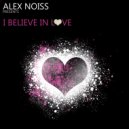Alex Noiss - I Believe In Love