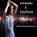 Armandino &Tony Ronca - Show (Renato Pezzella rmx)