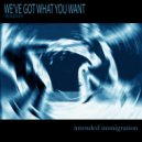 Intended Immigration, Wolfgang Lohr - We've Got What You Want