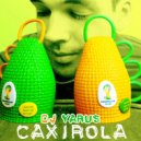 DJ YARUS - Caxirola ()