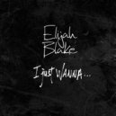 Elijah Blake - I Just Wanna (Salva Bootleg)