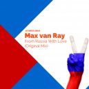Max van Ray - From Russia With Love