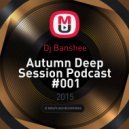 Dj Banshee - Autumn Deep Session Podcast #001
