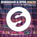 Borgeous & Ryos - Machi (PT&PT Bootleg)