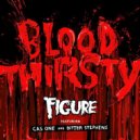 Figure - Blood Thirsty (feat. Cas One & Bitter Stephens)