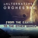Alternative Orchestra - From The Earth To The Other World