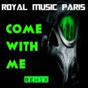 Royal Music Paris - Come With Me