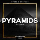 Dvbbs & Dropgun feat. Sanjin - Piramids (Xphenom & Aynde Remix)