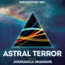 Astral Terror - Ayahuasca Shamans