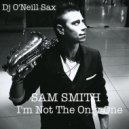 Sam Smith - I\'m not the only one (Dj O\'Neill Sax Version)