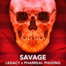 Legacy & Pharreal Phuong - Savage