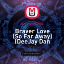 Arty vs CMA - Braver Love (So Far Away) (DeeJay Dan Bootleg)