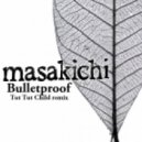Masakichi - Bulletproof