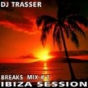 DJ Trasser - Breaks Ibiza Session mix # 1