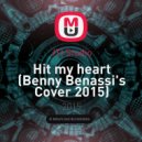 JTI Studio - Hit my heart (Benny Benassi\'s Cover 2015)