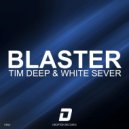 TIM DEEP & White Sever - Blaster