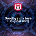 Vixus - Goodbye my love (Original mix)