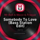 Mr Belt & Wezol & Freejak - Somebody To Love (Bass Station Edit)