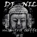 DJ NIL MANTRA CAFFE #8 - DJ NIL MANTRA CAFFE #8 (DJ NIL MANTRA CAFFE #8)