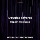 Douglas Tavares - Repeat This Drop