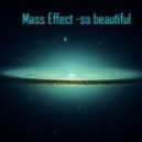 Mass Effect - So Beautiful (Original mix)