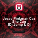 Acid District ft Jey Kurmis - Jesse Pinkman Caz She Can (Dj Jump & Dj Sedoy MAsh (mas up)