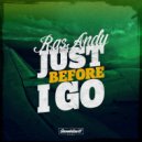 Ras Andy - Just Before I Go