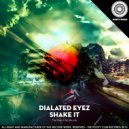 Dialated Eyez - Shake It