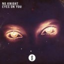 No Knight - Eyes on You