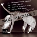 DJ EEF, Deep House Nation, DJ EEF - Make Me Dance (feat. Deep House Nation)