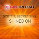 Scott J & Secret Sinz - Shined On