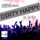 DJ EEF, Deep House Nation - Dirty Happy (feat. Deep House Nation)