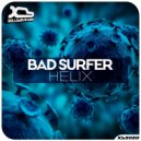 Bad Surfer - Helix
