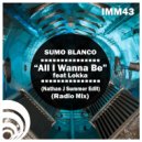 Sumo Blanco, Lokka - All I Wanna Be (feat. Lokka)