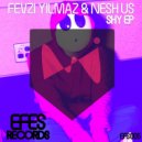 Fevzi Yilmaz, Nesh US - Shy (feat. Nesh US)