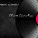 MICHAEL NEVSKY - Disco Paradise (Original mix)