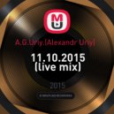 A.G.Uriy.(Alexandr Uriy) - 11.10.2015 (live mix)