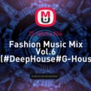 Dj Nikita Nik - Fashion Music Mix Vol.6 (#DeepHouse#G-House)