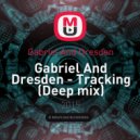Gabriel And Dresden - Tracking