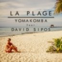 Yomakomba feat. David Sipos - La Plage (Original Mix)