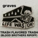 Graves - Trash Pflavored Trash