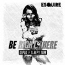 Diplo & Sleepy Tom - Be Right There (Esquire Houselife Remix)