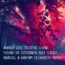 Andrey Exx, Troitski, I-One - Sound Of Goodbye feat. Casey (Neiroll & Maksim Tatarinov Remix)