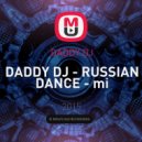 DADDY DJ - DADDY DJ - RUSSIAN DANCE - mi